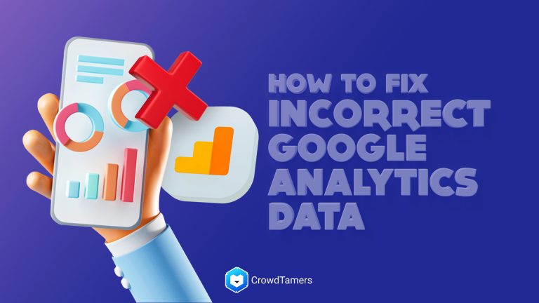 Your Google Analytics data is wrong. Here’s how you can fix it