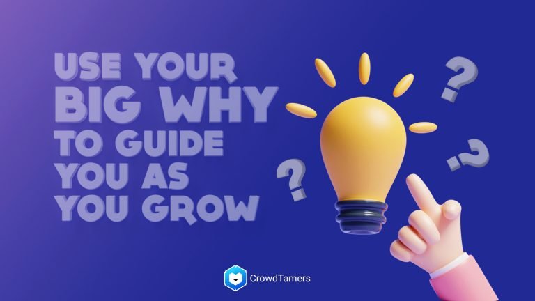 Use your big Why to guide you as you grow