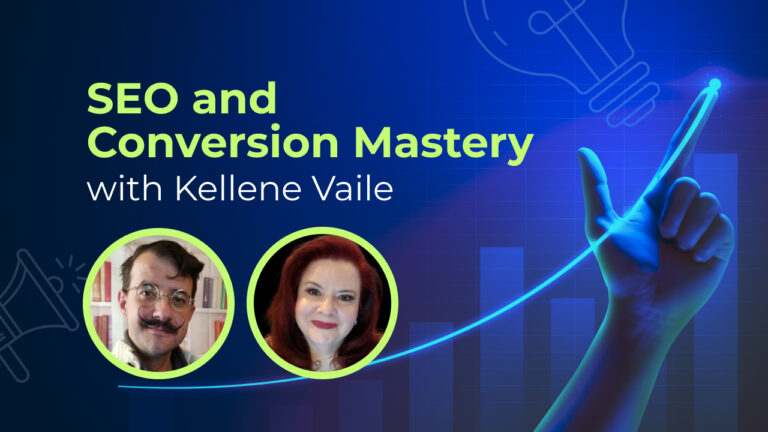 Dominate Google Rankings and Convert Visitors into Customers: Insights from SEO Expert Kellene Vaile