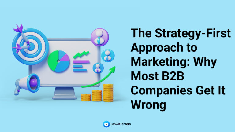 The Strategy-First Approach to Marketing: Why Most B2B Companies Get It Wrong