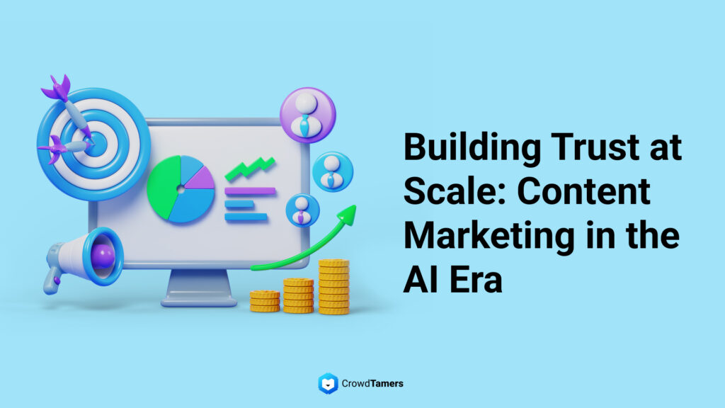 Building Trust at Scale: Content Marketing in the AI Era