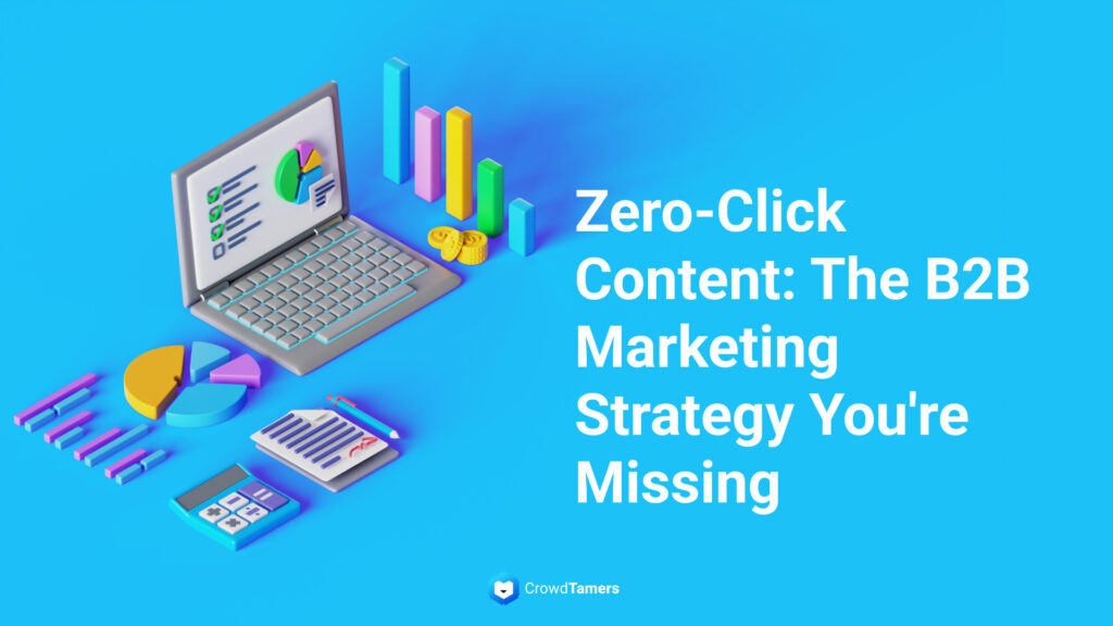 Zero-Click Content: The B2B Marketing Strategy You're Missing