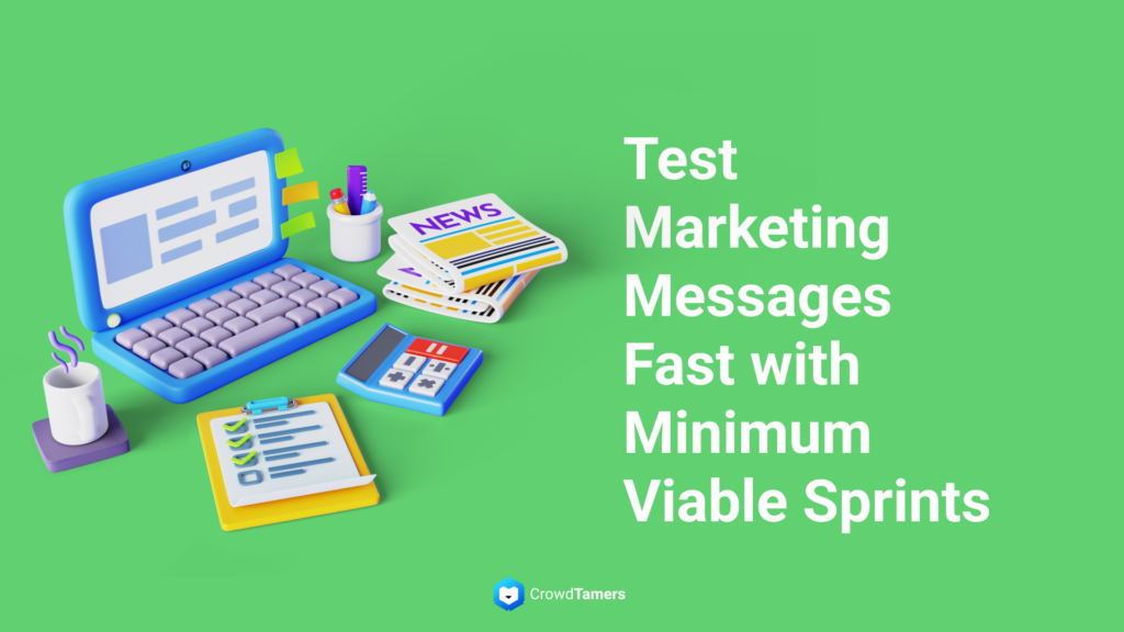 Test Marketing Messages Fast with Minimum Viable Sprints