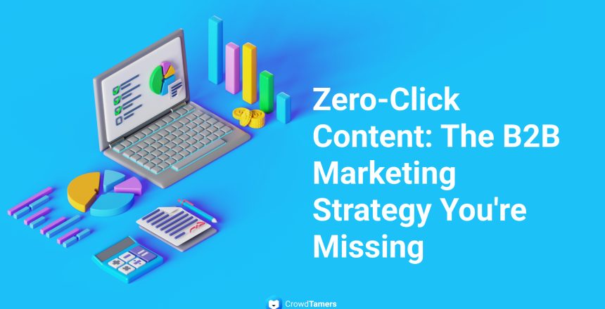 Zero-Click Content: The B2B Marketing Strategy You're Missing