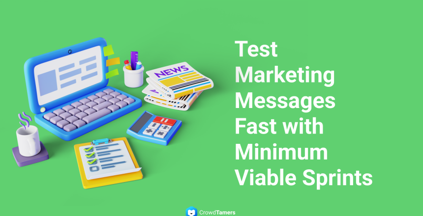 Test Marketing Messages Fast with Minimum Viable Sprints