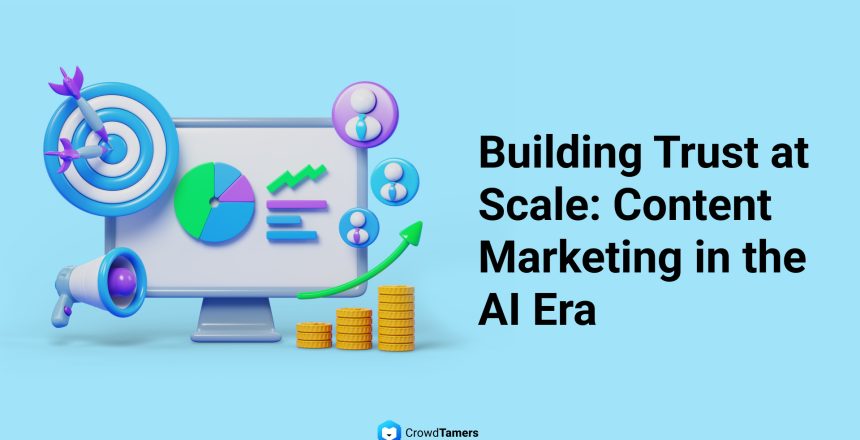 Building Trust at Scale: Content Marketing in the AI Era