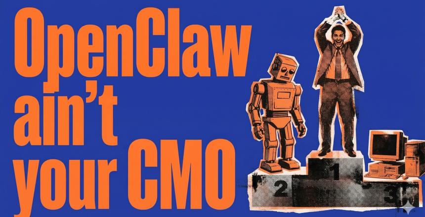 Openclaw Ain't yoru CMO. Yet.